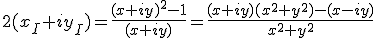 2(x_I+iy_I)=\frac{(x+iy)^2-1}{(x+iy)}=\frac{(x+iy)(x^2+y^2)-(x-iy)}{x^2+y^2}
